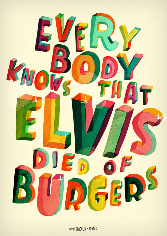 Everybody knows that Elvis died of burgers