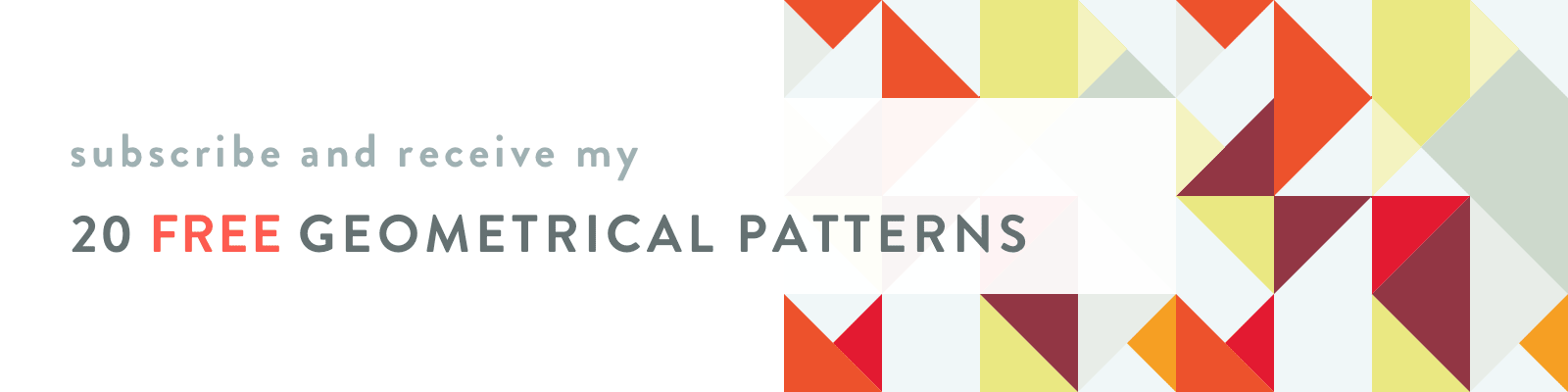 subscribe and receive my 20 FREE geometrical patterns