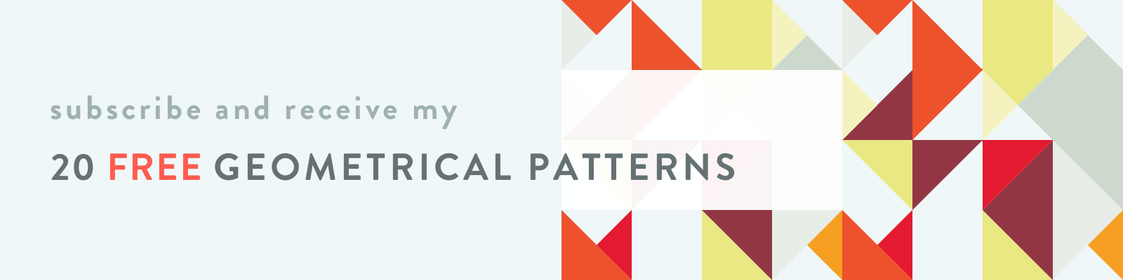 subscribe and receive my 20 FREE geometrical patterns